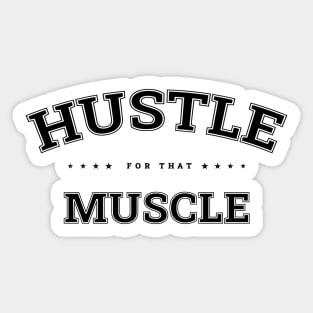 HUSTLE FOR THAT MUSCLE Sticker